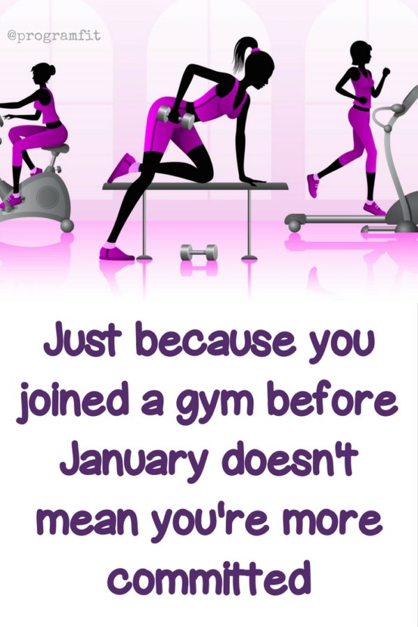 Just because you joined a gym before January doesn't mean you're more committed